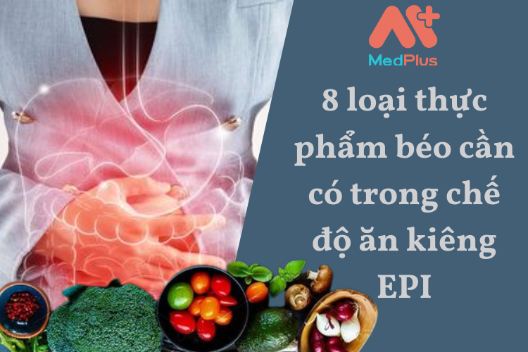 8 loại thực phẩm béo cần có trong chế độ ăn kiêng EPI