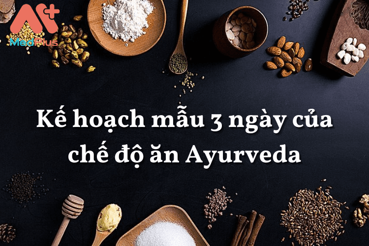 Kế hoạch mẫu 3 ngày của chế độ ăn Ayurveda