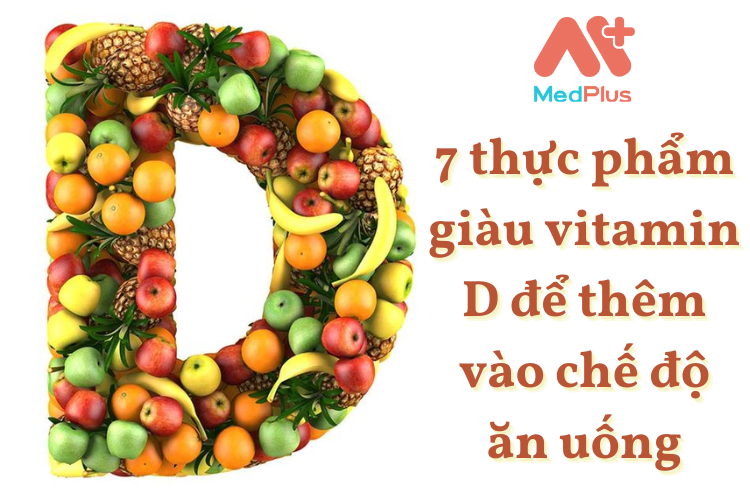 7 thực phẩm giàu vitamin D để thêm vào chế độ ăn uống