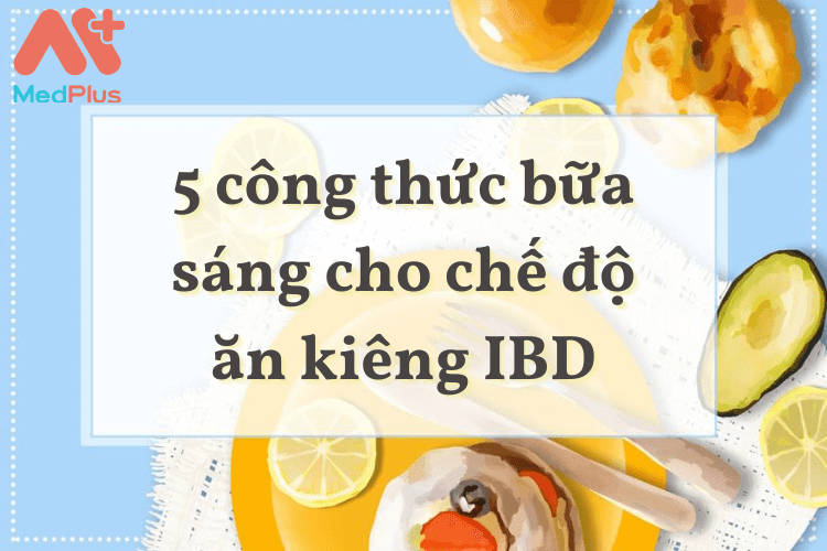 5 công thức bữa sáng cho chế độ ăn kiêng IBD