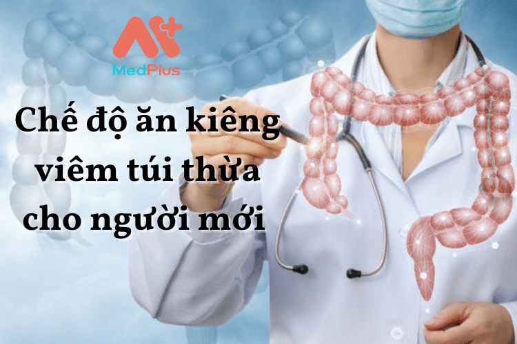 Chế độ ăn kiêng viêm túi thừa cho người mới