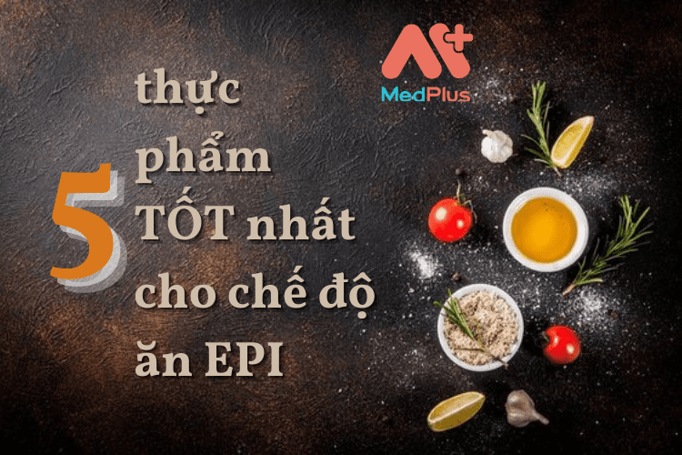 5 thực phẩm TỐT nhất cho chế độ ăn EPI