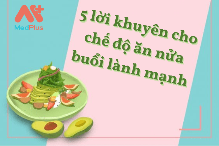 5 lời khuyên cho chế độ ăn nửa buổi lành mạnh