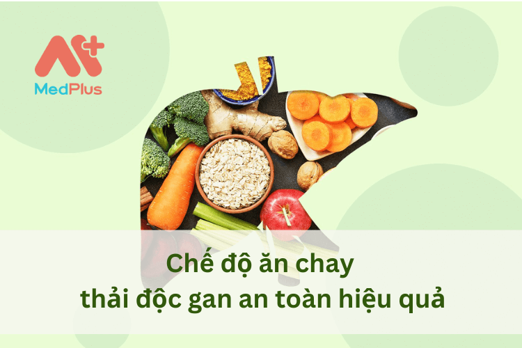 Ăn chay có nhiều chất dinh dưỡng, tăng cường sức khỏe, thải độc gan an toàn