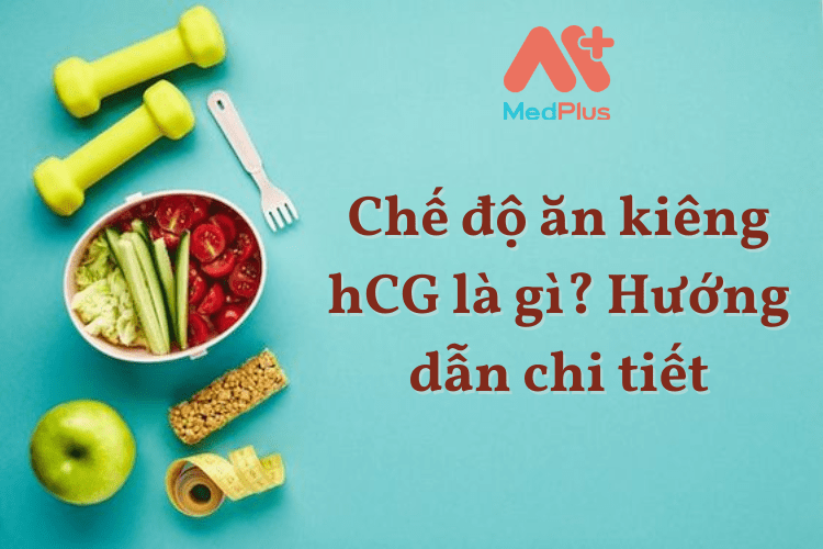 Chế độ ăn kiêng hCG là gì? Hướng dẫn chi tiết 2023