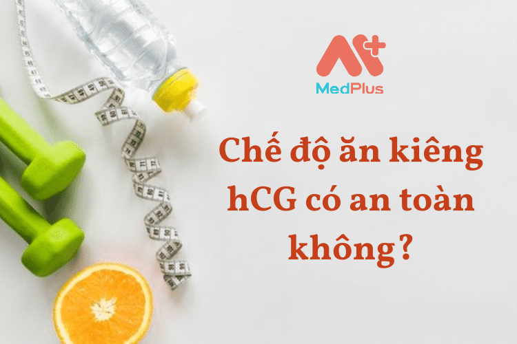 Chế độ ăn kiêng hCG có an toàn không?