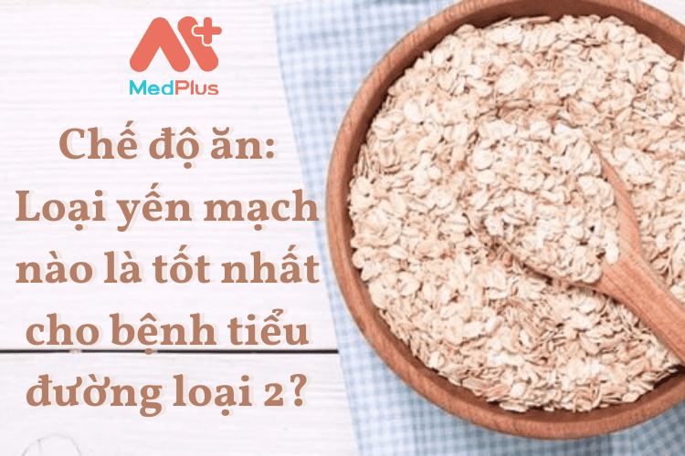 Chế độ ăn: Loại yến mạch nào là tốt nhất cho bệnh tiểu đường loại 2?