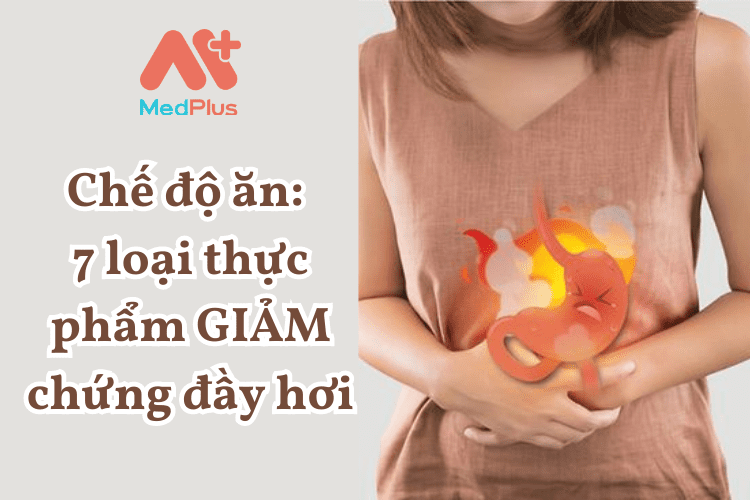 Chế độ ăn: 7 loại thực phẩm GIẢM chứng đầy hơi