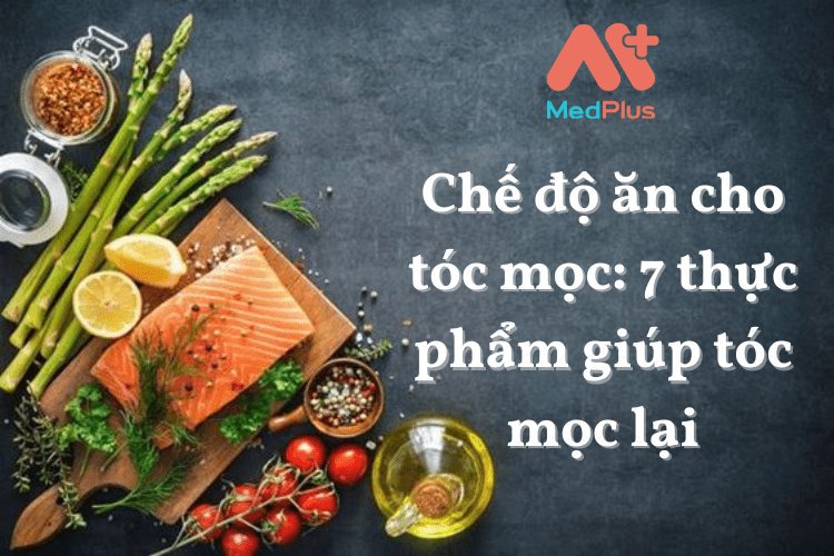 Chế độ ăn cho tóc mọc: 7 thực phẩm giúp tóc mọc lại