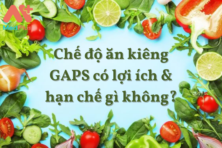 Chế độ ăn kiêng GAPS có lợi ích & hạn chế gì không?