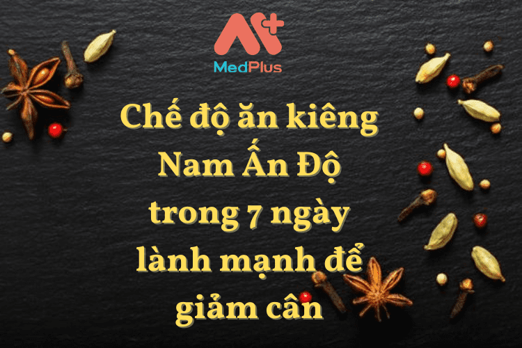 Chế độ ăn kiêng Nam Ấn Độ trong 7 ngày lành mạnh để giảm cân