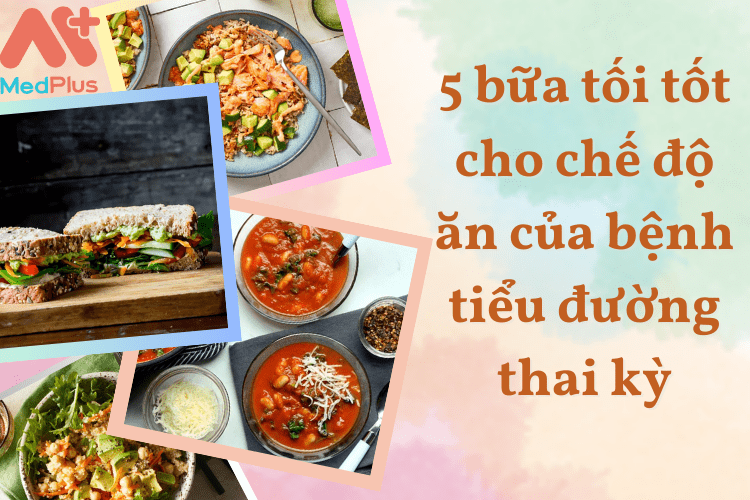 5 bữa tối tốt cho chế độ ăn của bệnh tiểu đường thai kỳ